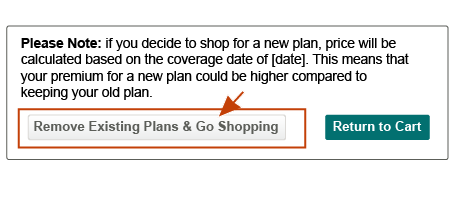 Remove Existing Plans and Go Shopping button highlighted, with warning message about possible premium changes that could occur--'Please Note: if you decide to shop for a new plan, price will be calculated based on the coverage date of [date]. This means that your premium for a new plan could be higher compared to keeping your old plan.'